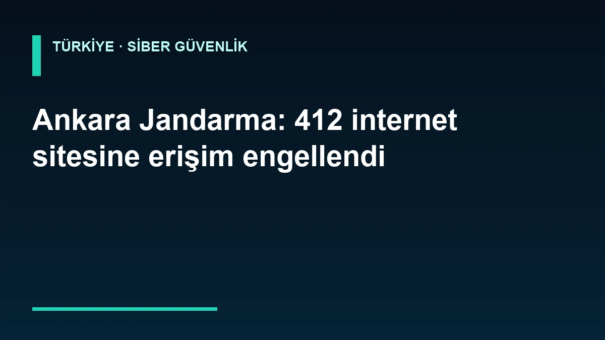 Ankara Jandarma: 412 internet sitesine erişim engellendi haber görseli