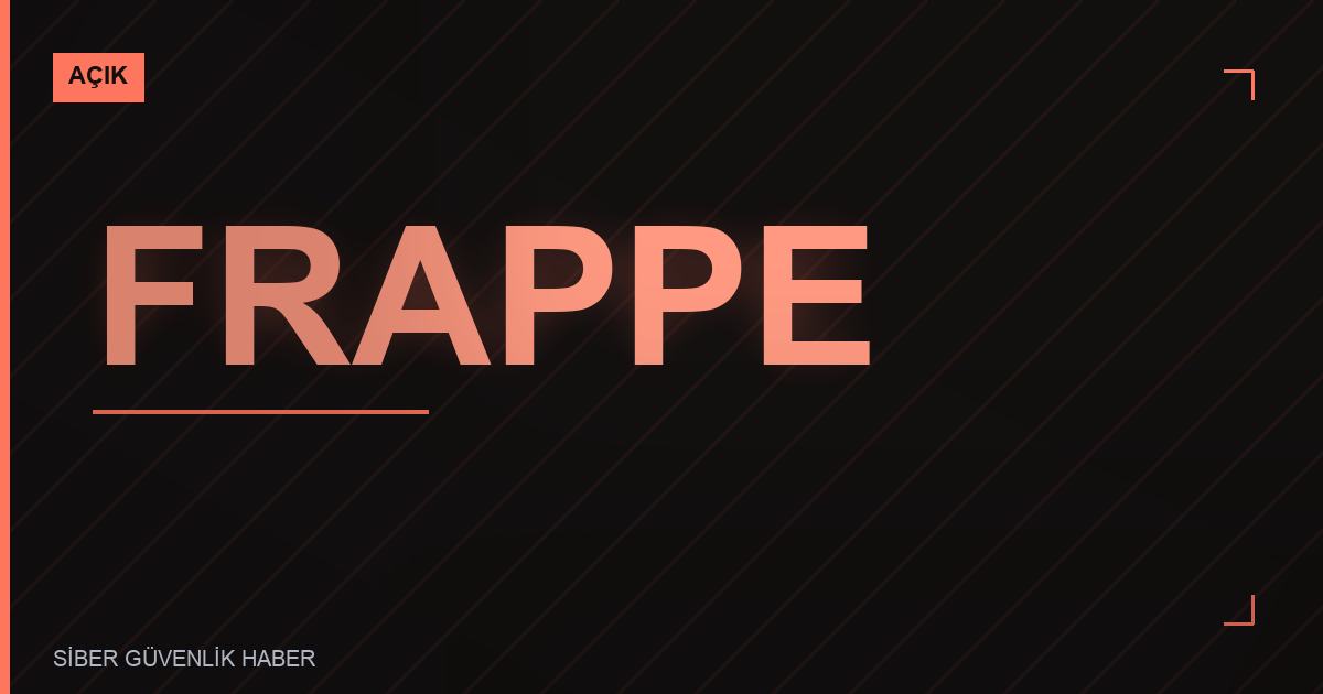 Frappe Framework'de Güvenlik Zafiyetleri Tespit Edildi