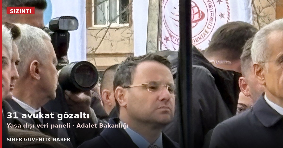 Adalet Bakanı: yasa dışı veri paneli için 31 avukata gözaltı