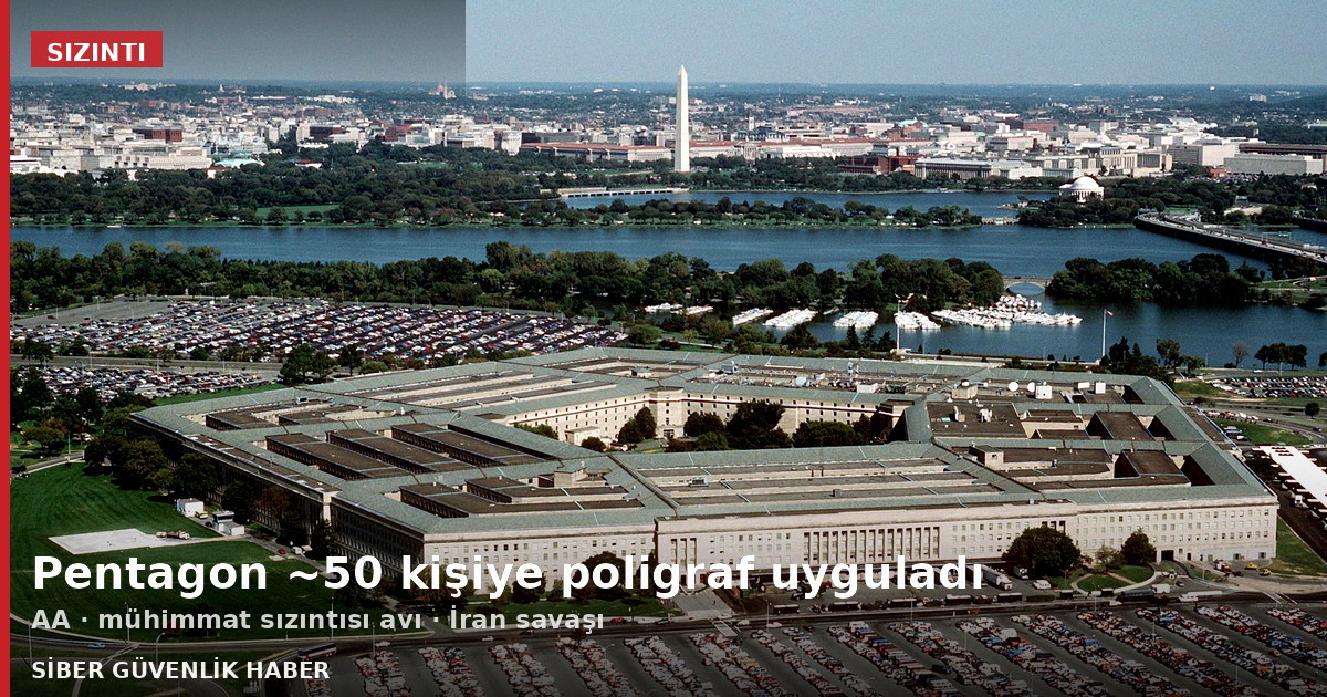 Pentagon mühimmat sızıntısı avında ~50 kişiye poligraf uyguladı