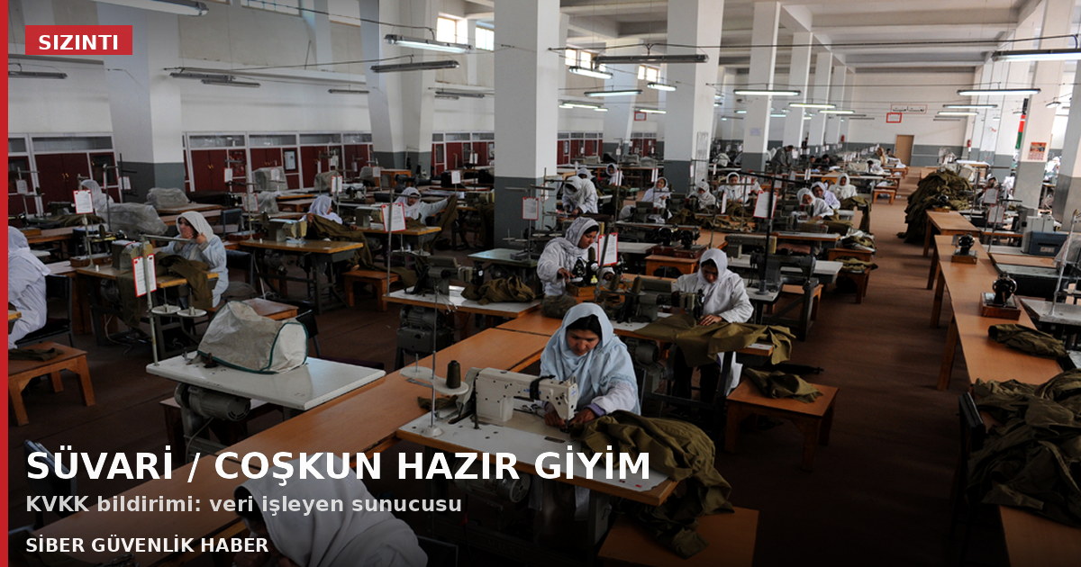 Süvari’nin veri sorumlusu Coşkun Hazır Giyim, veri işleyen sunucusuna yetkisiz erişimi KVKK’ya bildirdi