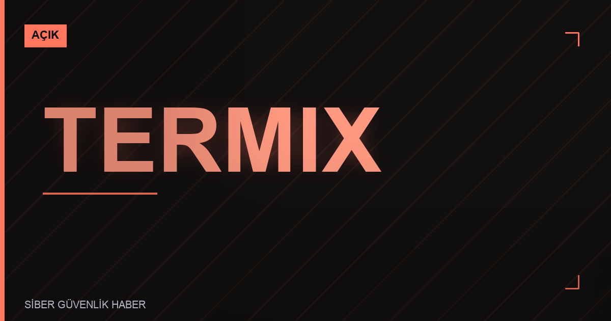 Termix Güvenlik Zafiyetleri Tespit Edildi