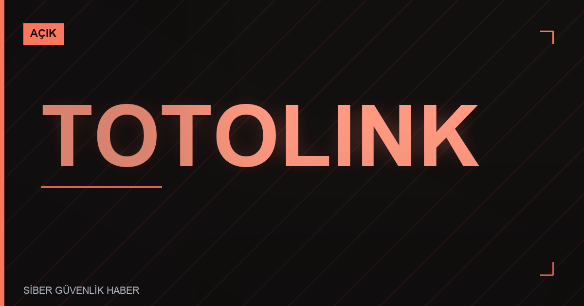 Totolink Ürünlerinde Güvenlik Açıkları Tespit Edildi