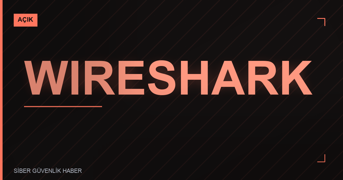 Wireshark'ta Güvenlik Zafiyetleri Tespit Edildi