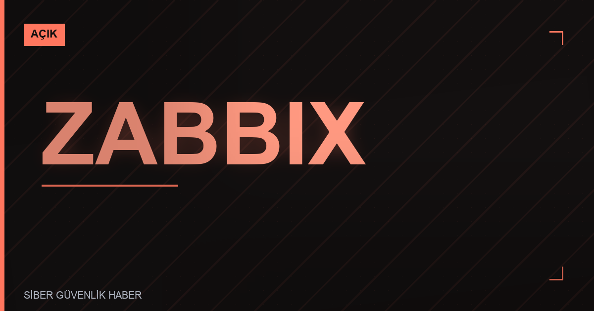 Zabbix Bileşenlerinde Güvenlik Açıkları Tespit Edildi